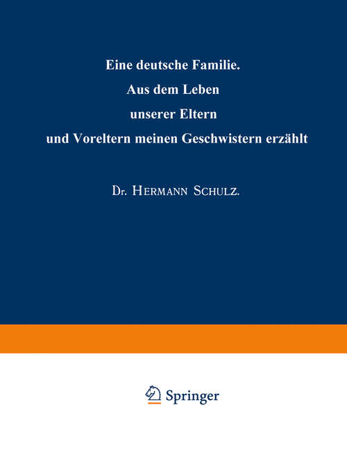 Book cover of Eine deutsche Familie: Aus dem Leben unserer Eltern und Voreltern meinen Geschwistern erzählt (1904)