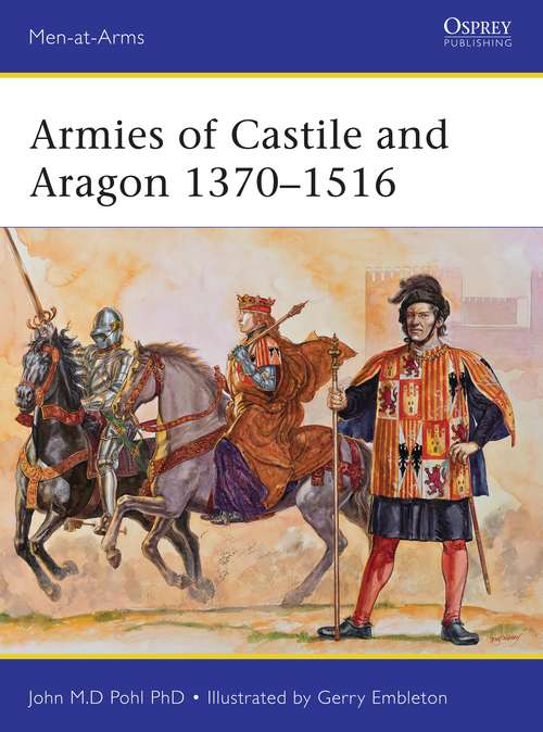 Book cover of Armies of Castile and Aragon 1370–1516 (Men-at-Arms)