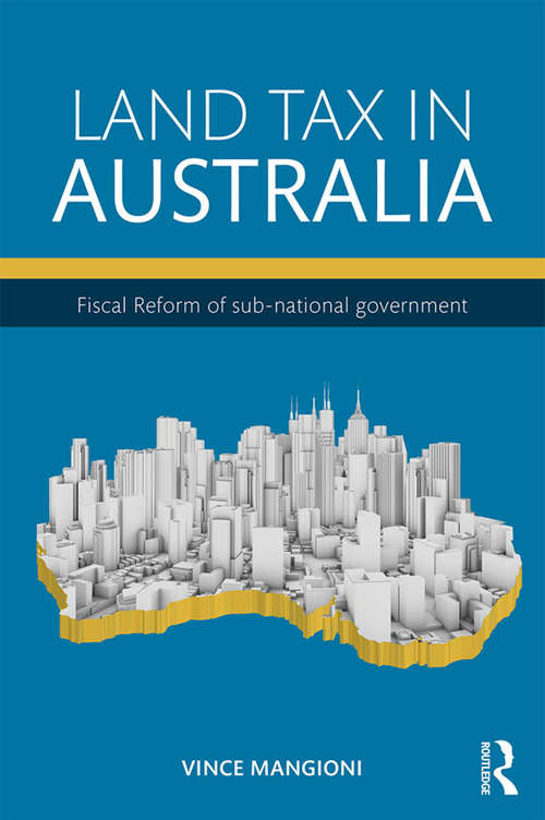 Book cover of Land Tax in Australia: Fiscal reform of sub-national government