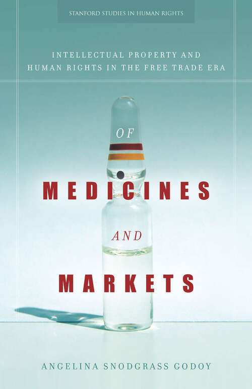 Book cover of Of Medicines and Markets: Intellectual Property and Human Rights in the Free Trade Era (Stanford Studies in Human Rights)