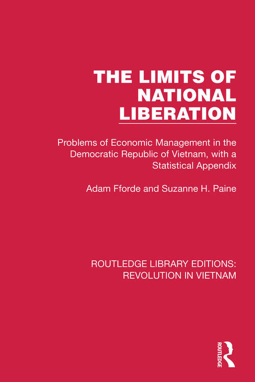 Book cover of The Limits of National Liberation: Problems of Economic Management in the Democratic Republic of Vietnam, with a Statistical Appendix (Routledge Library Editions: Revolution in Vietnam #3)
