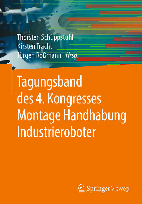 Book cover of Tagungsband des 4. Kongresses Montage Handhabung Industrieroboter (1. Aufl. 2019)