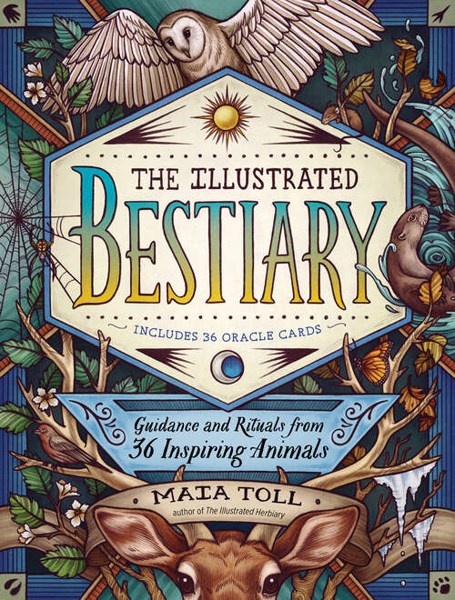 Book cover of The Illustrated Bestiary: Guidance and Rituals from 36 Inspiring Animals (Wild Wisdom)