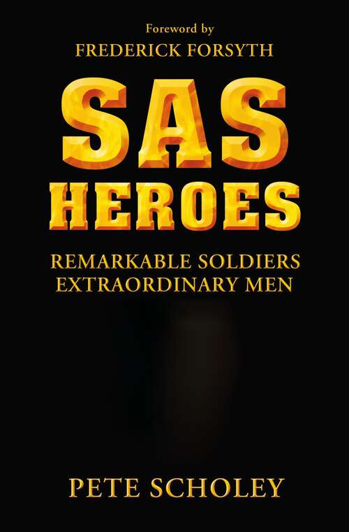 Book cover of SAS Heroes: Remarkable Soldiers, Extraordinary Men