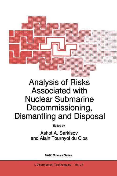 Book cover of Analysis of Risks Associated with Nuclear Submarine Decommissioning, Dismantling and Disposal (1999) (NATO Science Partnership Subseries: 1 #24)