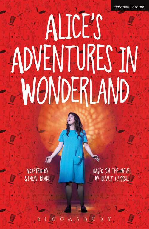 Book cover of Alice's Adventures in Wonderland: Dramatic Adaptation (Modern Plays)