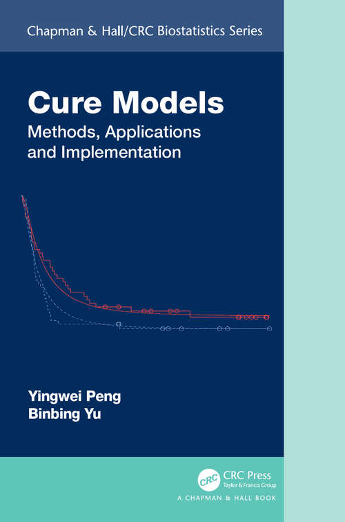 Book cover of Cure Models: Methods, Applications, and Implementation (Chapman & Hall/CRC Biostatistics Series)
