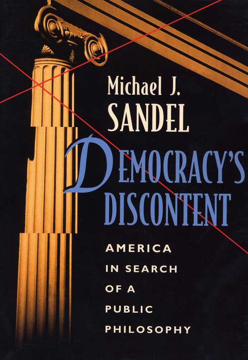Book cover of Democracy's Discontent: American in Search of a Public Philosophy