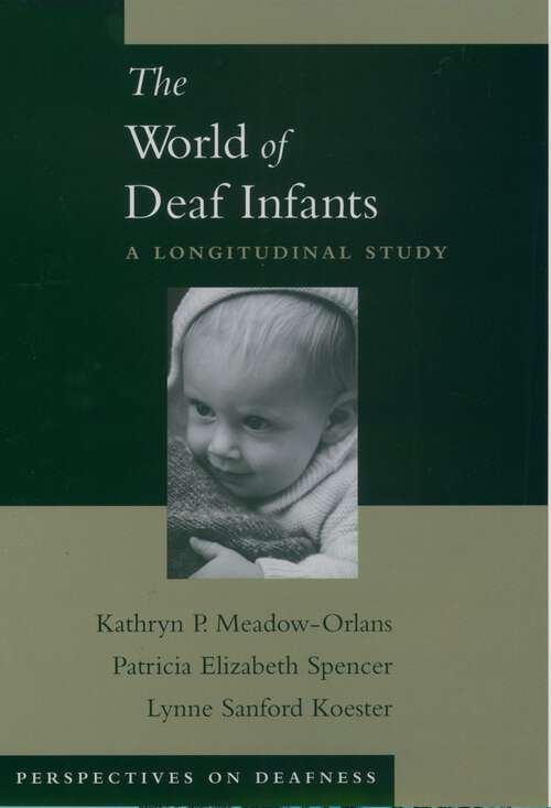 Book cover of The World of Deaf Infants: A Longitudinal Study (Perspectives on Deafness)