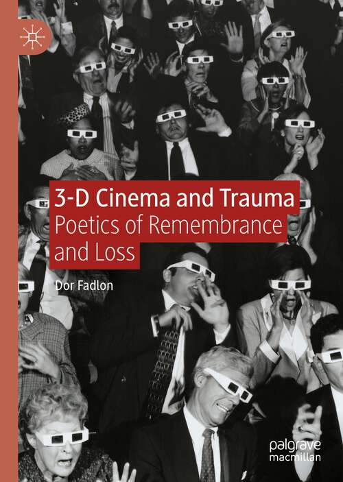 Book cover of 3-D Cinema and Trauma: Poetics of Remembrance and Loss (1st ed. 2022)