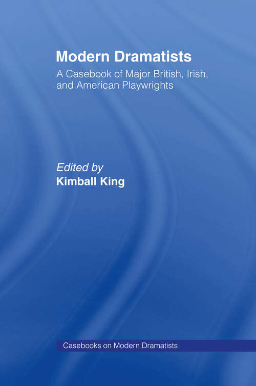 Book cover of Modern Dramatists: A Casebook of Major British, Irish, and American Playwrights (Studies in Modern Drama: Vol. 14)
