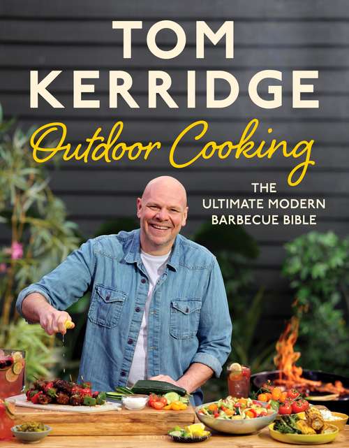 Book cover of Tom Kerridge's Outdoor Cooking: The ultimate modern barbecue bible