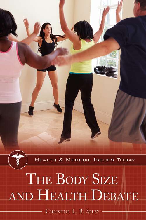 Book cover of The Body Size and Health Debate (Health and Medical Issues Today)