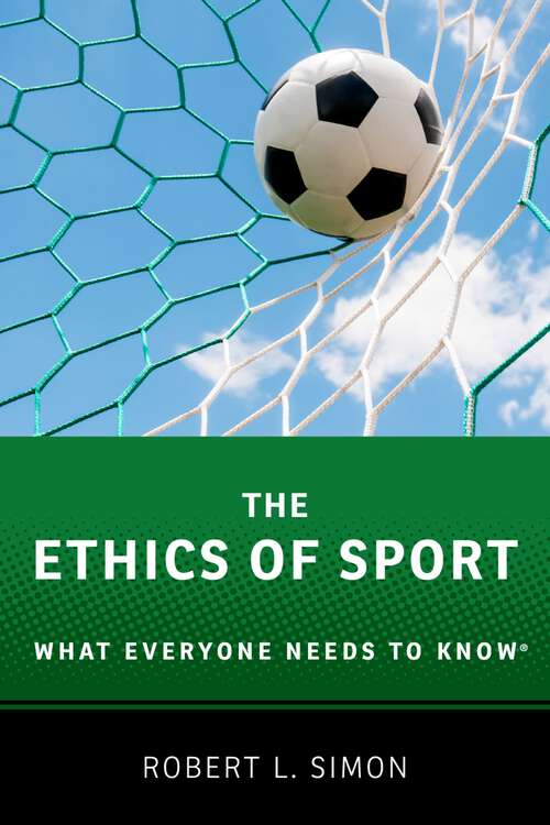 Book cover of The Ethics of Sport: What Everyone Needs to Know® (What Everyone Needs To Know®)