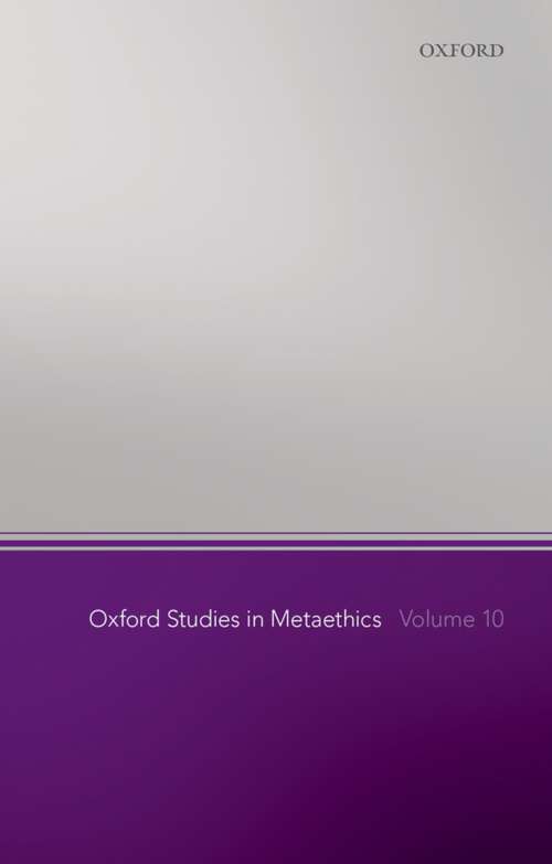 Book cover of Oxford Studies in Metaethics, Volume 10 (Oxford Studies in Metaethics)