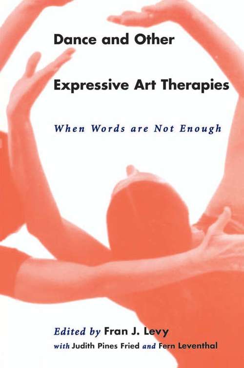 Book cover of Dance and Other Expressive Art Therapies: When Words Are Not Enough