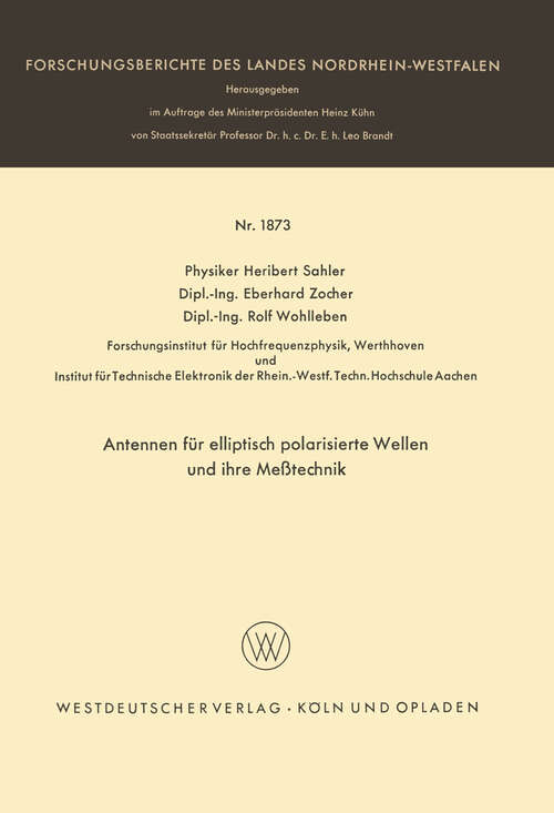Book cover of Antennen für elliptisch polarisierte Wellen und ihre Meßtechnik (1968) (Forschungsberichte des Landes Nordrhein-Westfalen #1873)