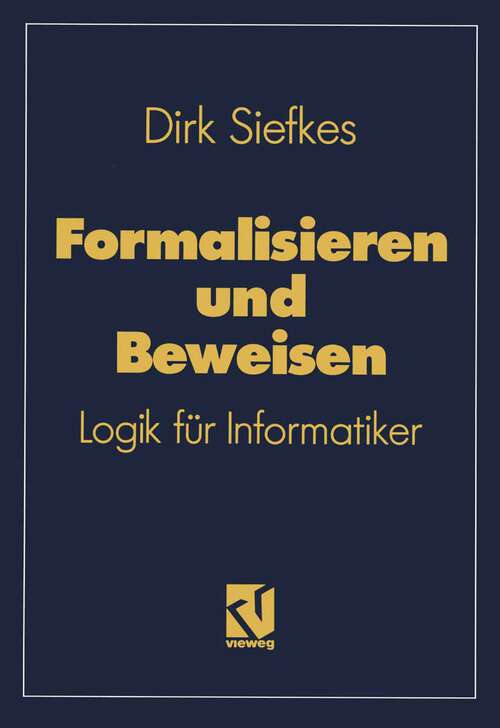 Book cover of Formalisieren und Beweisen: Logik für Informatiker (1990) (Lehrbuch Informatik)