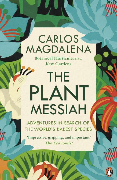 Book cover of The Plant Messiah: Adventures in Search of the World’s Rarest Species