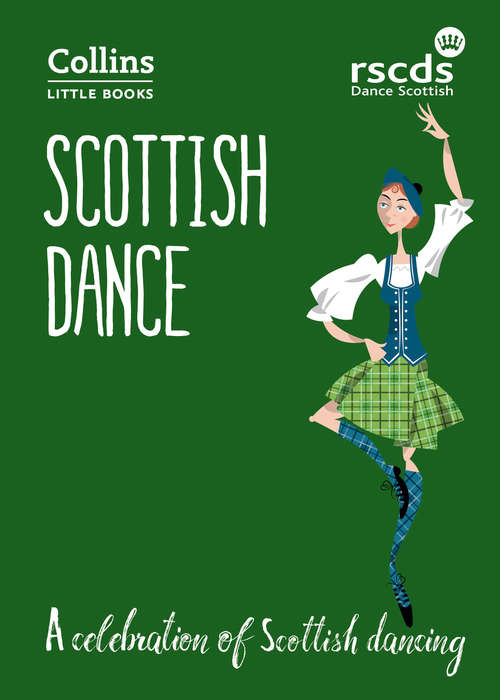 Book cover of Scottish Dance: A celebration of Scottish dancing (ePub edition) (Collins Little Books)