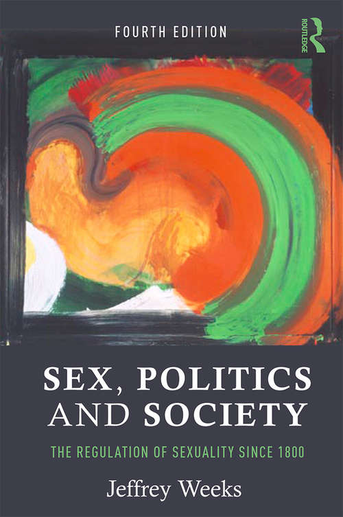 Book cover of Sex, Politics and Society: The Regulation of Sexuality Since 1800 (Themes In British Social History)