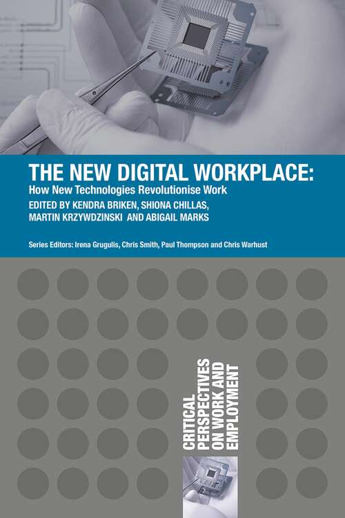 Book cover of The New Digital Workplace: How New Technologies Revolutionise Work (Critical Perspectives on Work and Employment)