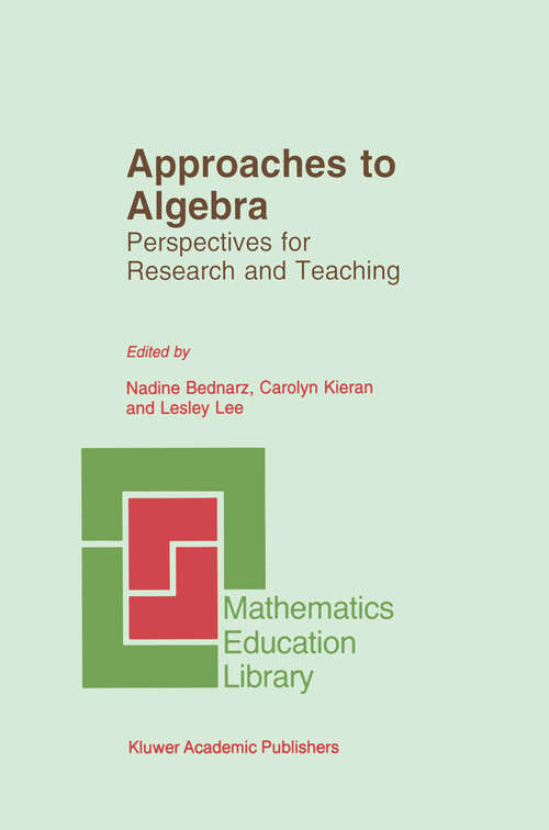 Book cover of Approaches to Algebra: Perspectives for Research and Teaching (1996) (Mathematics Education Library #18)