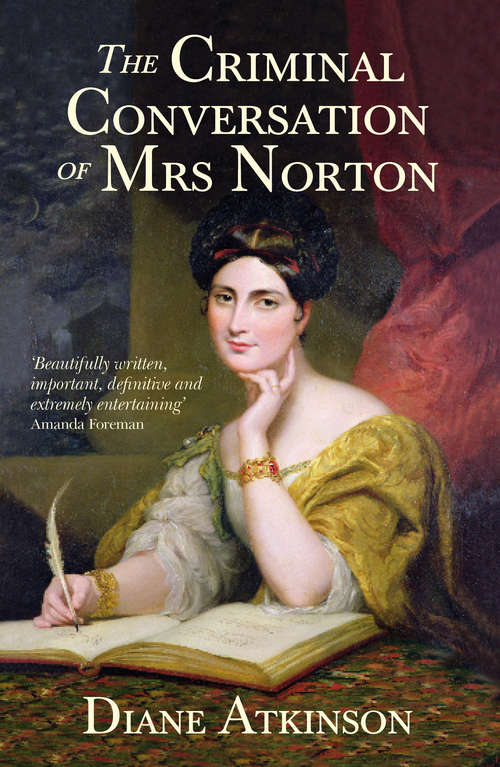 Book cover of The Criminal Conversation of Mrs Norton: Victorian England's Scandal Of The Century And The Fallen Socialite Who Changed Women's Lives Forever