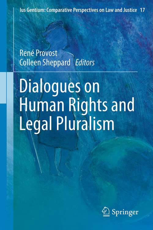 Book cover of Dialogues on Human Rights and Legal Pluralism (2013) (Ius Gentium: Comparative Perspectives on Law and Justice #17)