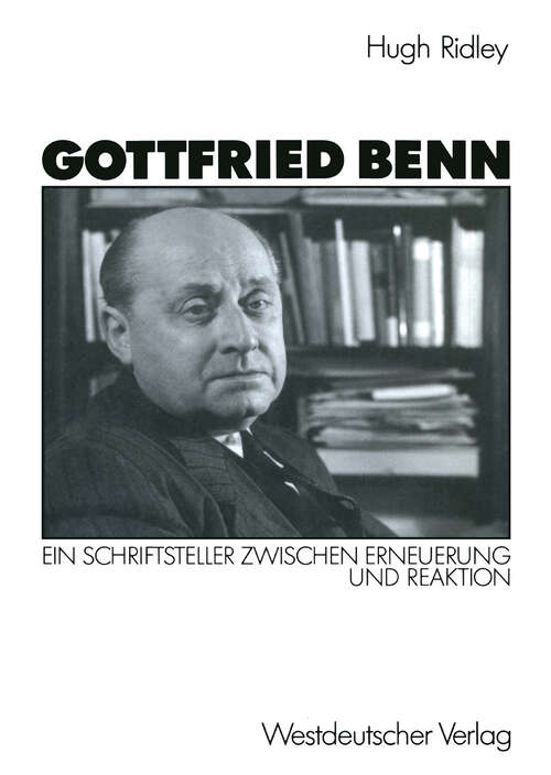 Book cover of Gottfried Benn: Ein Schriftsteller zwischen Erneuerung und Reaktion (1990)