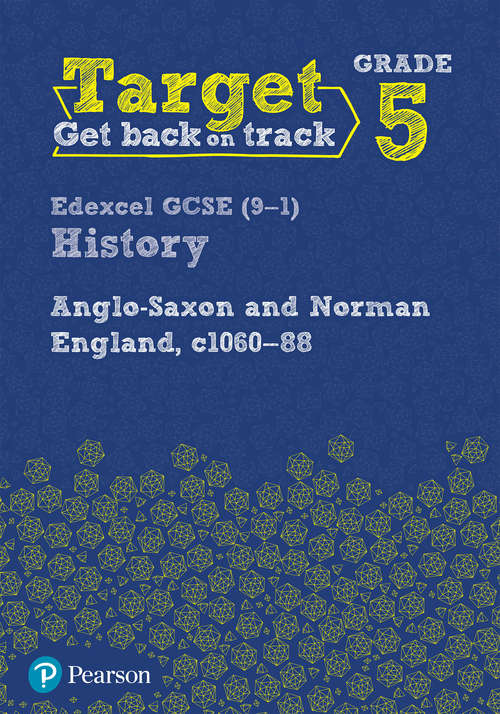 Book cover of Target Grade 5 Edexcel GCSE: Anglo-saxon And Norman England, C. 1060-1088 (History Intervention)