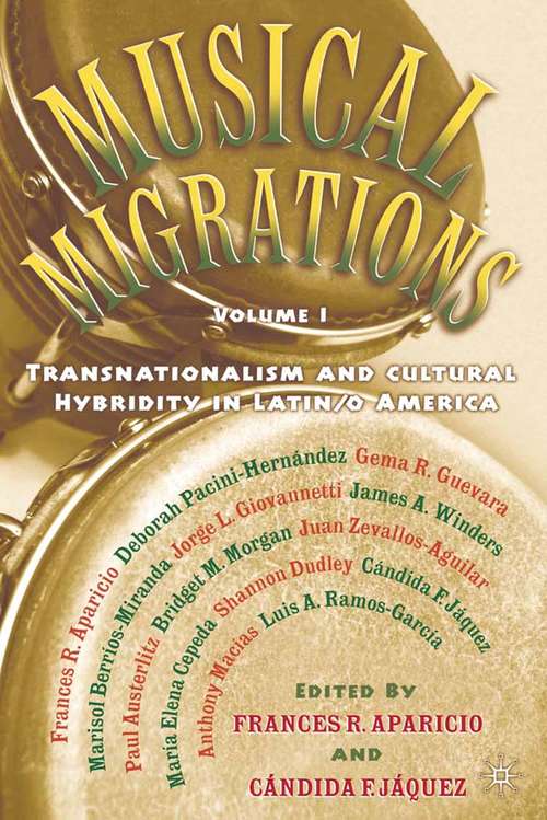 Book cover of Musical Migrations: Transnationalism and Cultural Hybridity in Latin/o America, Volume I (2003)