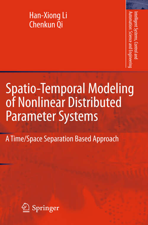 Book cover of Spatio-Temporal Modeling of Nonlinear Distributed Parameter Systems: A Time/Space Separation Based Approach (2011) (Intelligent Systems, Control and Automation: Science and Engineering #50)
