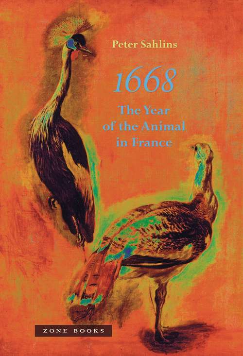 Book cover of 1668: The Year of the Animal in France (Zone Bks.)