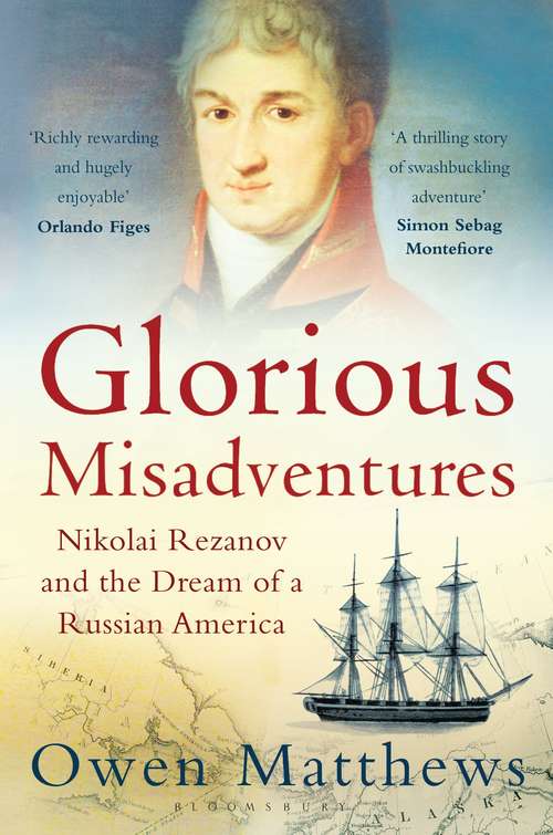 Book cover of Glorious Misadventures: Nikolai Rezanov and the Dream of a Russian America