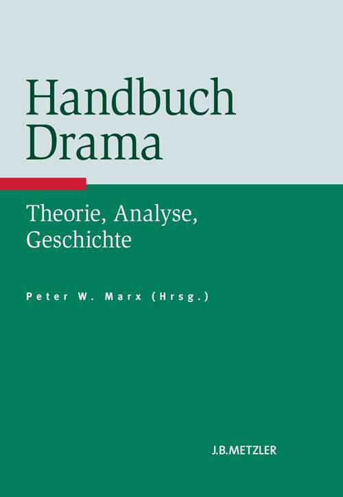 Book cover of Handbuch Drama: Theorie, Analyse, Geschichte (1. Aufl. 2012)