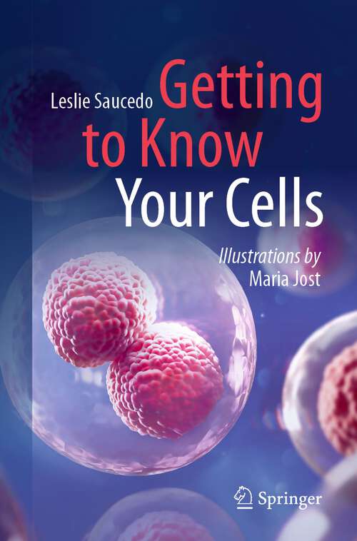 Book cover of Getting to Know Your Cells (1st ed. 2023)