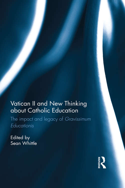Book cover of Vatican II and New Thinking about Catholic Education: The impact and legacy of Gravissimum Educationis