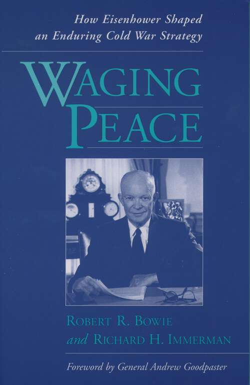 Book cover of Waging Peace: How Eisenhower Shaped an Enduring Cold War Strategy
