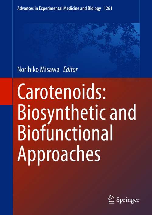 Book cover of Carotenoids: Biosynthetic and Biofunctional Approaches (1st ed. 2021) (Advances in Experimental Medicine and Biology #1261)