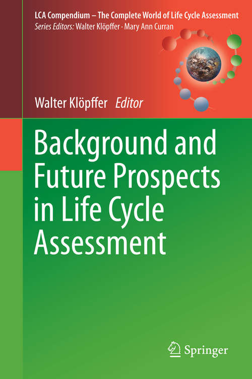Book cover of Background and Future Prospects in Life Cycle Assessment (2014) (LCA Compendium – The Complete World of Life Cycle Assessment)