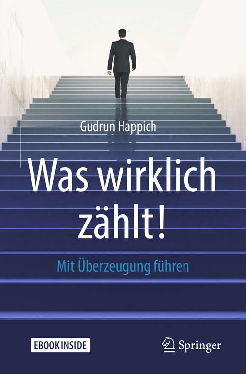 Book cover of Was wirklich zählt!: Mit Überzeugung führen (3. Aufl. 2018)
