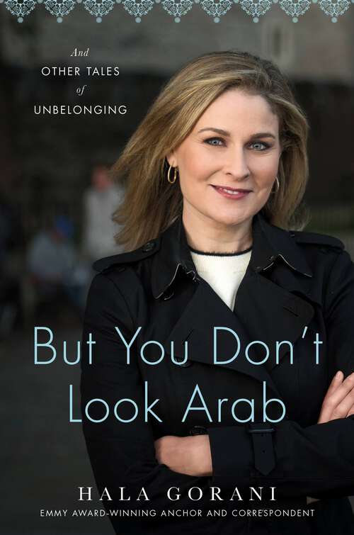 Book cover of But You Don't Look Arab: And Other Tales of Unbelonging