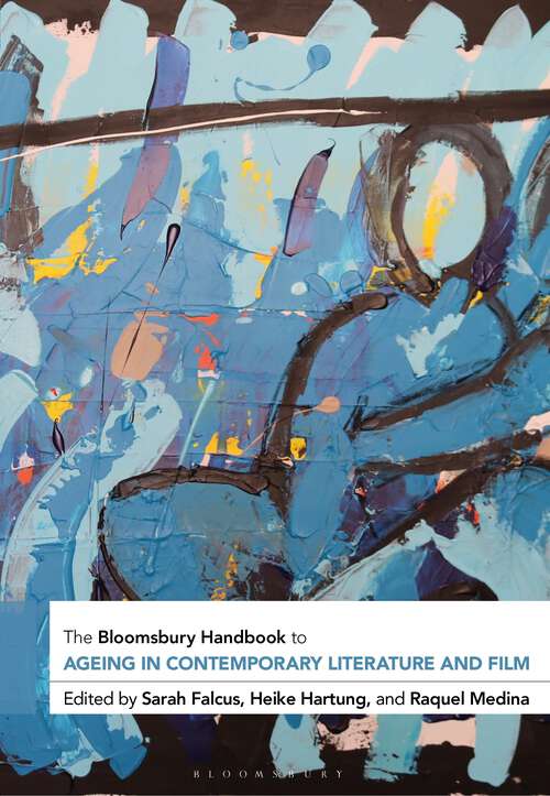 Book cover of The Bloomsbury Handbook to Ageing in Contemporary Literature and Film (Bloomsbury Handbooks)