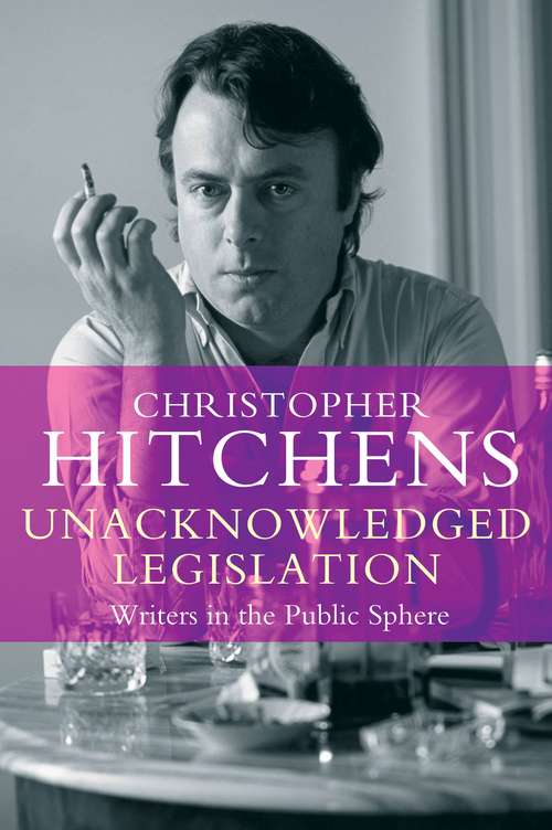 Book cover of Unacknowledged Legislation: Writers in the Public Sphere (Main)