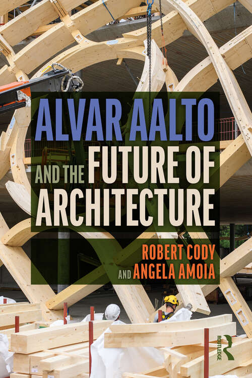 Book cover of Alvar Aalto and the Future of Architecture