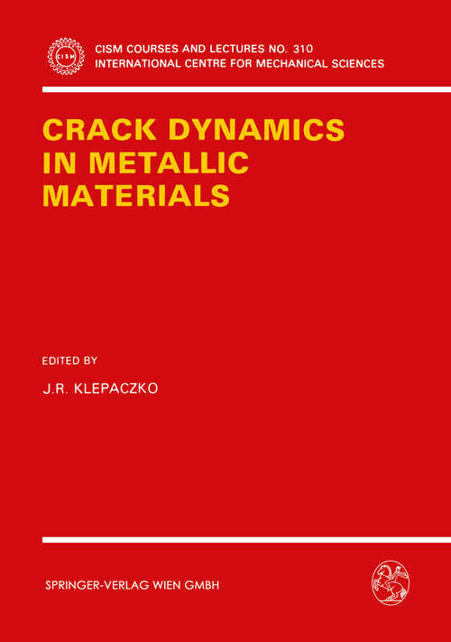 Book cover of Crack Dynamics in Metallic Materials (1990) (CISM International Centre for Mechanical Sciences #310)