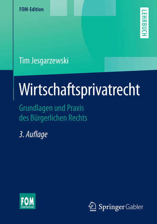 Book cover of Wirtschaftsprivatrecht: Grundlagen und Praxis des Bürgerlichen Rechts (3. Aufl. 2016) (FOM-Edition #1)