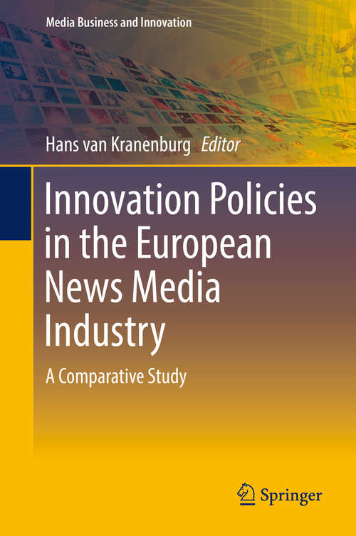 Book cover of Innovation Policies in the European News Media Industry: A Comparative Study (Media Business and Innovation)