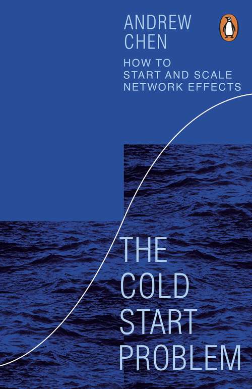 Book cover of The Cold Start Problem: Using Network Effects to Scale Your Product